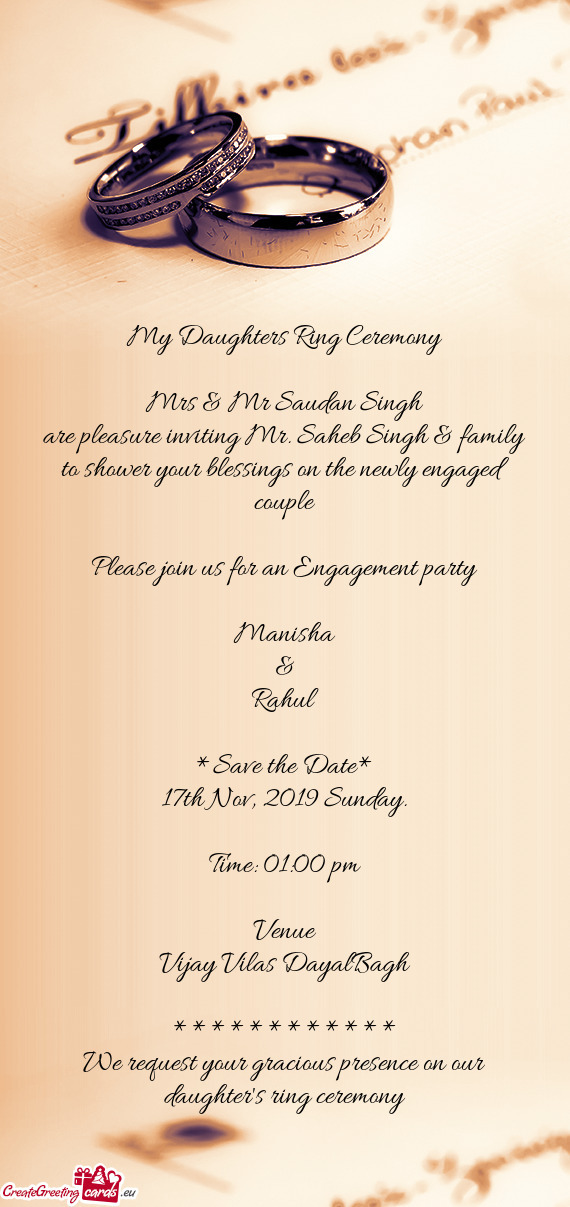 Are pleasure inviting Mr. Saheb Singh & family to shower your blessings on the newly engaged couple