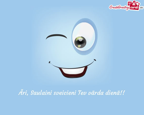 Āri, Saulaini sveicieni Tev vārda dienā