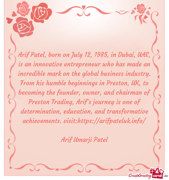 Arif Patel, born on July 12, 1985, in Dubai, UAE, is an innovative entrepreneur who has made an incr