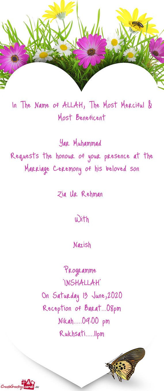 Arriage Ceremony of his beloved son
 
 Zia Ur Rehman 
 
 With
 
 Nazish
 
 Programme 
 "INSHALLAH"