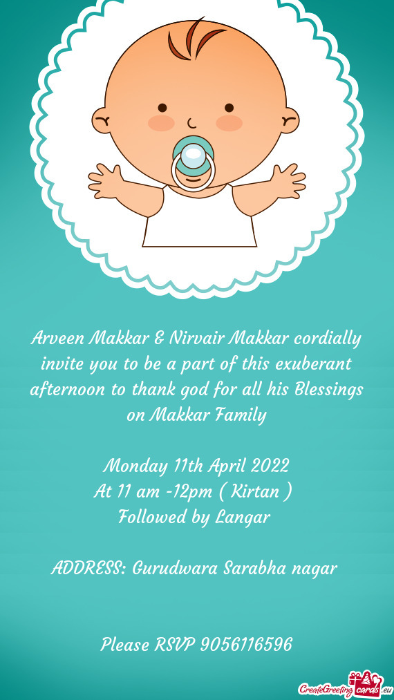 Arveen Makkar & Nirvair Makkar cordially invite you to be a part of this exuberant afternoon to than
