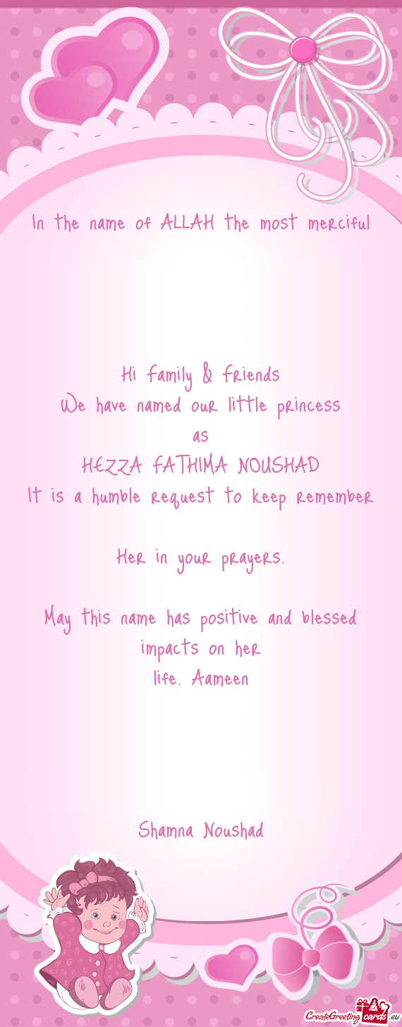 As
 HEZZA FATHIMA NOUSHAD
 It is a humble request to keep remember
 Her in your prayers