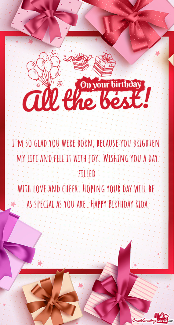 As special as you are. Happy Birthday Rida