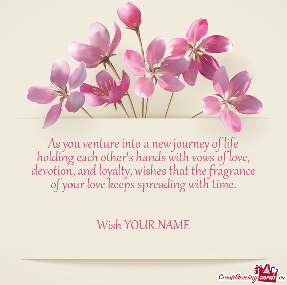 As you venture into a new journey of life  holding each