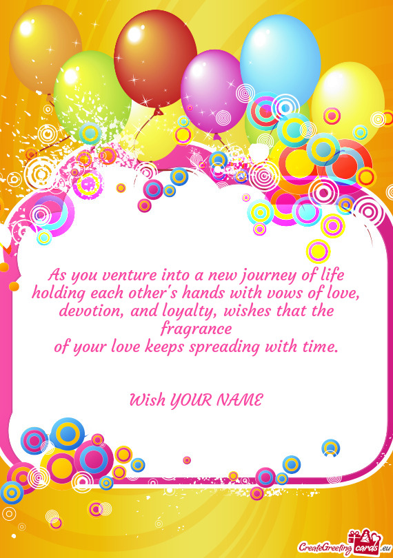 As you venture into a new journey of life
 holding each other