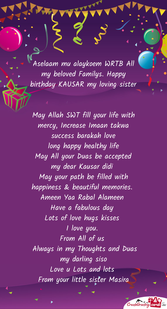 Aselaam mu alaykoem WRTB All my beloved Familys. Happy birthday KAUSAR my loving sister