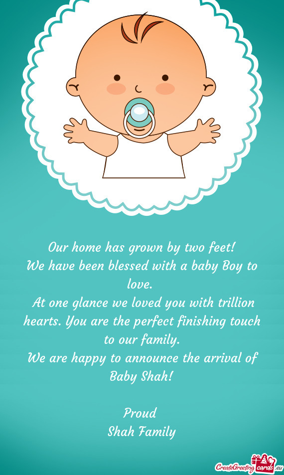 At one glance we loved you with trillion hearts. You are the perfect finishing touch to our family