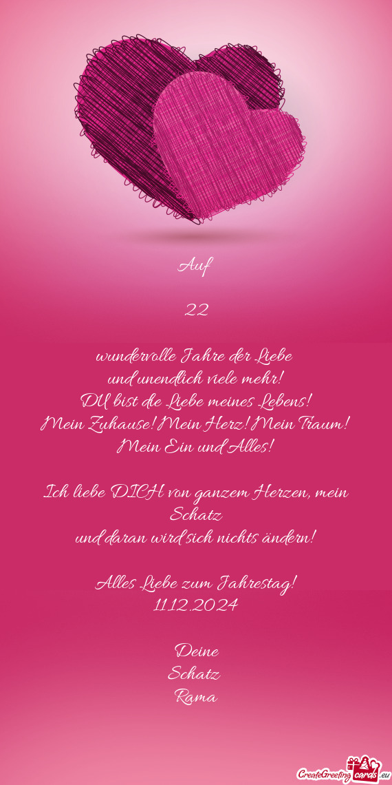 Auf  22 wundervolle Jahre der Liebe und unendlich viele mehr! DU bist die Liebe meines Leb