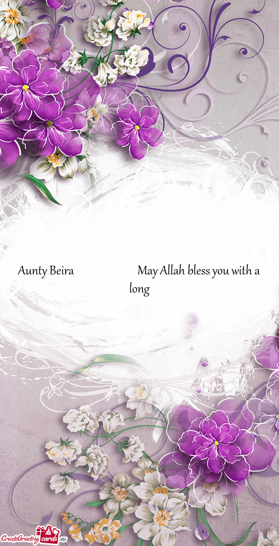 Aunty Beira       May Allah bless you with a long