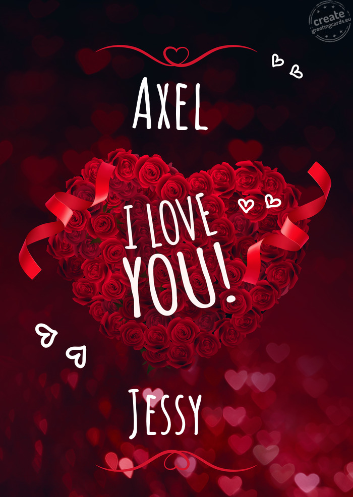 Axel I love you Jessy