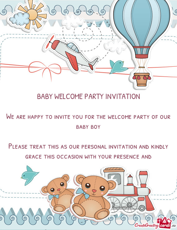 BABY WELCOME PARTY INVITATION We are happy to invite you for the welcome party of our baby boy