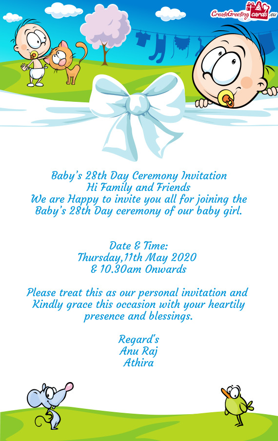 Baby’s 28th Day Ceremony Invitation
 Hi Family and Friends
 We are Happy to invite you all for joi