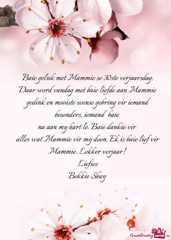 Baie geluk met Mammie se 30ste verjaarsdag. Daar word vandag met baie liefde aan Mammie