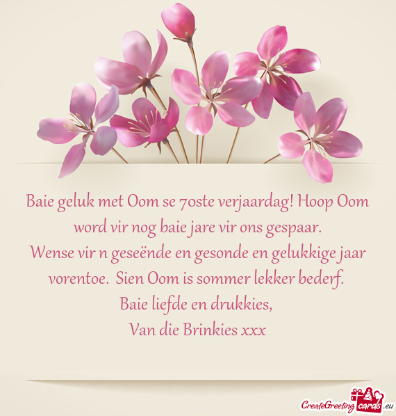 Baie geluk met Oom se 70ste verjaardag! Hoop Oom word vir nog baie jare vir ons gespaar