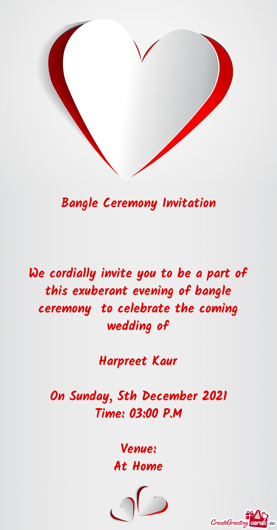 Bangle Ceremony Invitation         We cordially invite you