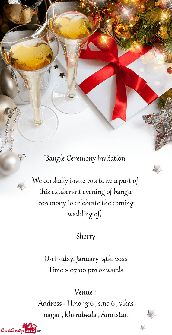 Bangle Ceremony Invitation      We cordially invite you