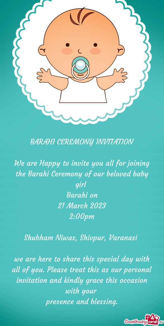 BARAHI CEREMONY INVITATION We are Happy to invite you all for joining the Barahi Ceremony of our