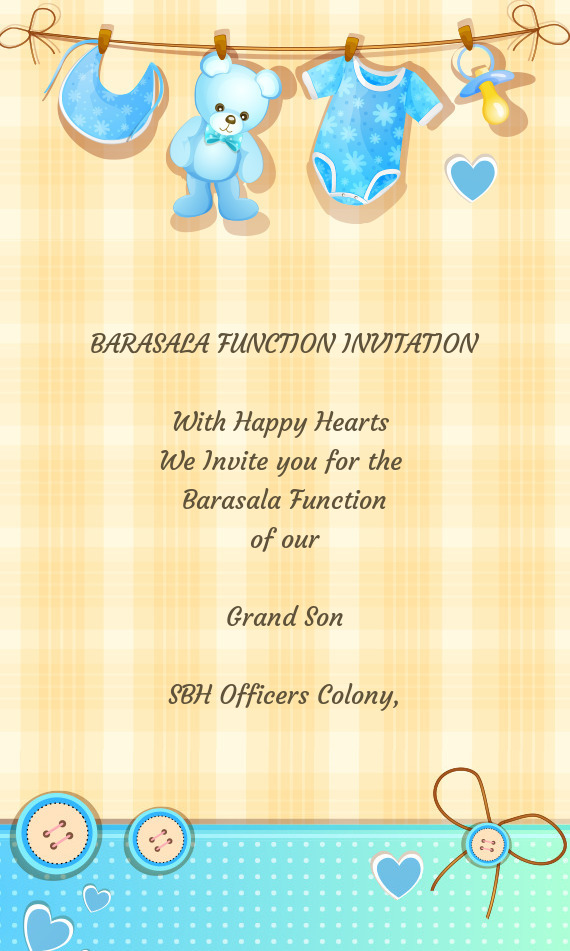 BARASALA FUNCTION INVITATION With Happy Hearts We Invite you for the Barasala Function of ou