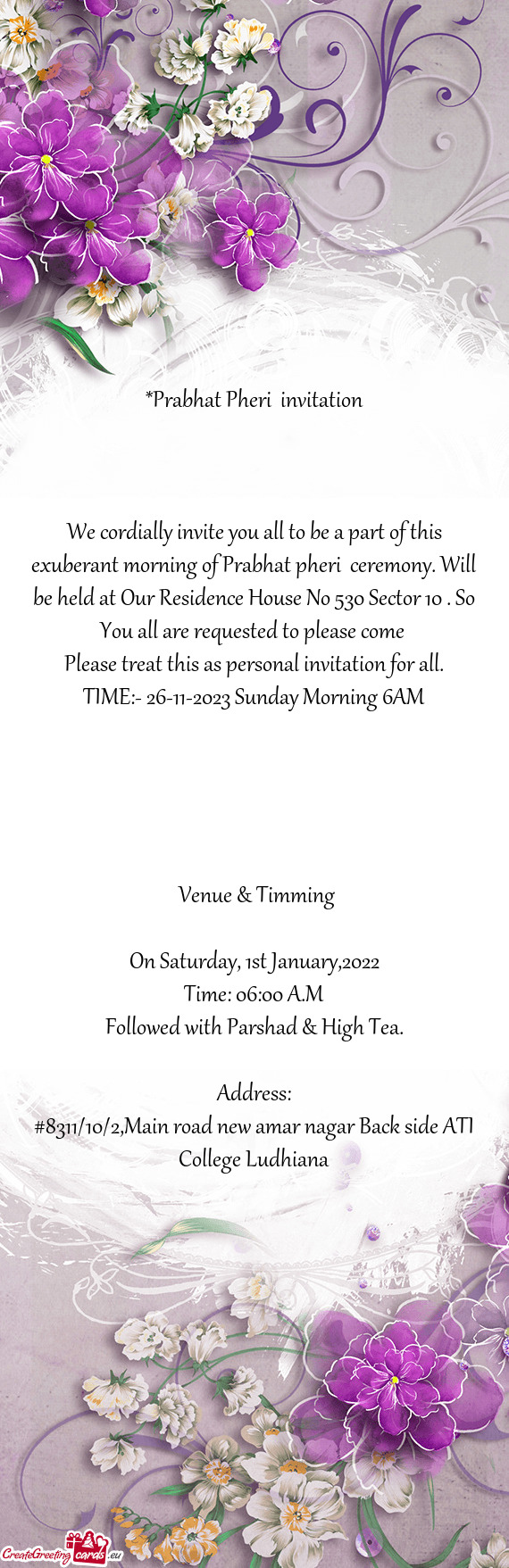 Be held at Our Residence House No 530 Sector 10 . So You all are requested to please come