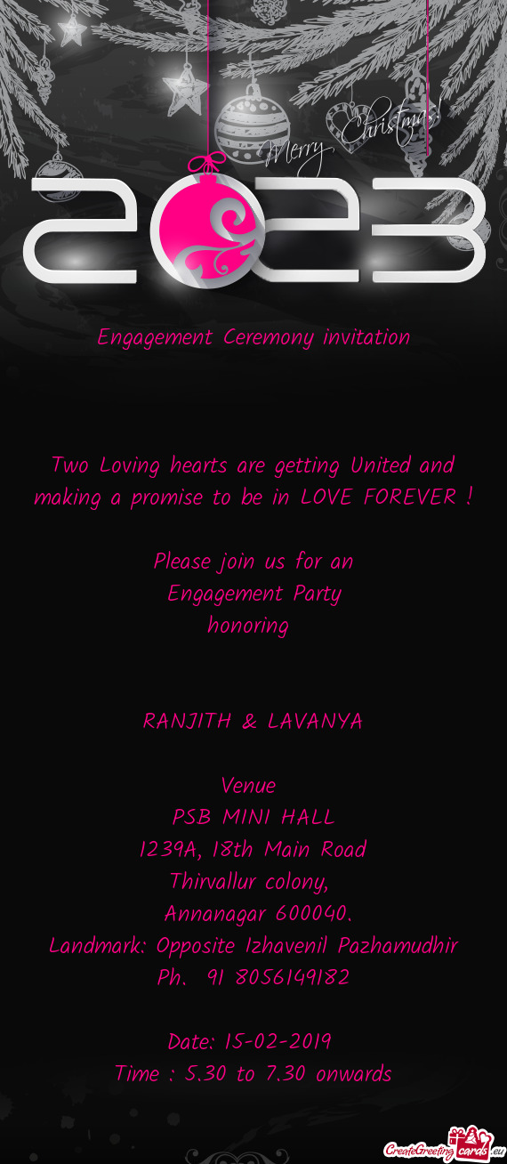 Be in LOVE FOREVER !  Please join us for an Engagement Party  honoring    RANJITH & LAVANYA