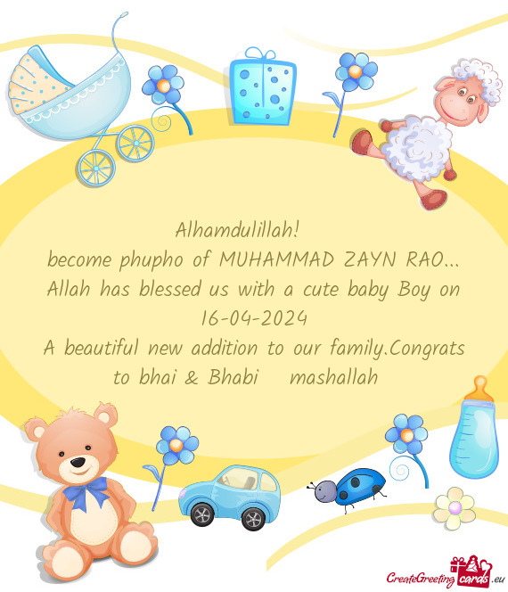 Become phupho of MUHAMMAD ZAYN RAO... Allah has blessed us with a cute baby Boy on