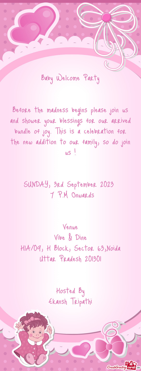 Before the madness begins please join us and shower your blessings for our arrived bundle of joy. Th