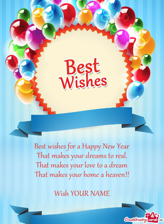 Best wishes for a Happy New Year
 That makes your dreams to real