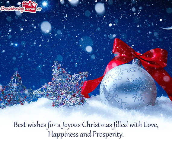 Best wishes for a Joyous Christmas filled with Love, Happiness and Prosperity