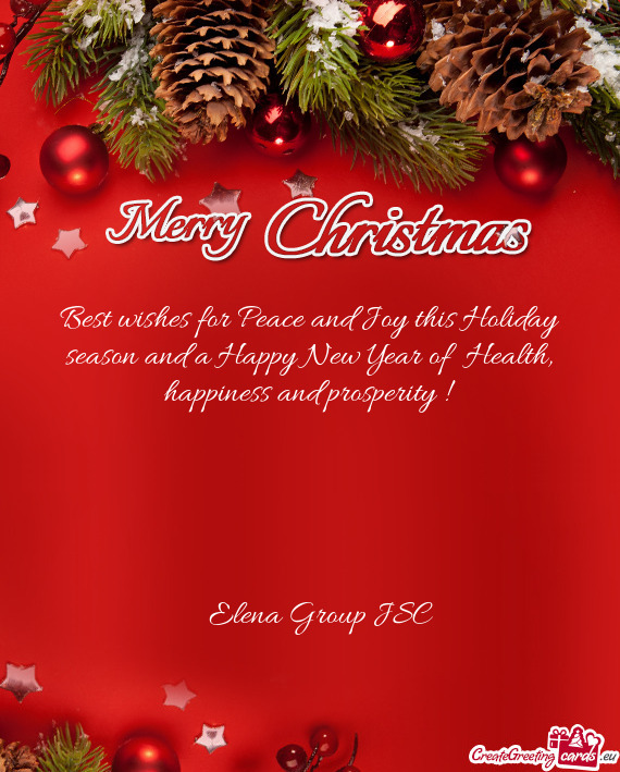Best wishes for Peace and Joy this Holiday season and a Happy New Year of Health, happiness and pro