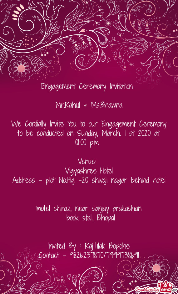 Bhawna
 
 We Cordially Invite You to our Engagement Ceremony to be conducted on Sunday