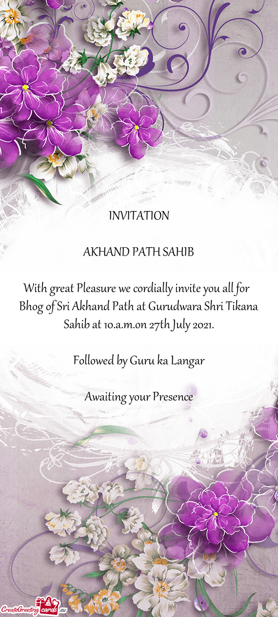 Bhog of Sri Akhand Path at Gurudwara Shri Tikana Sahib at 10.a.m.on 27th July 2021