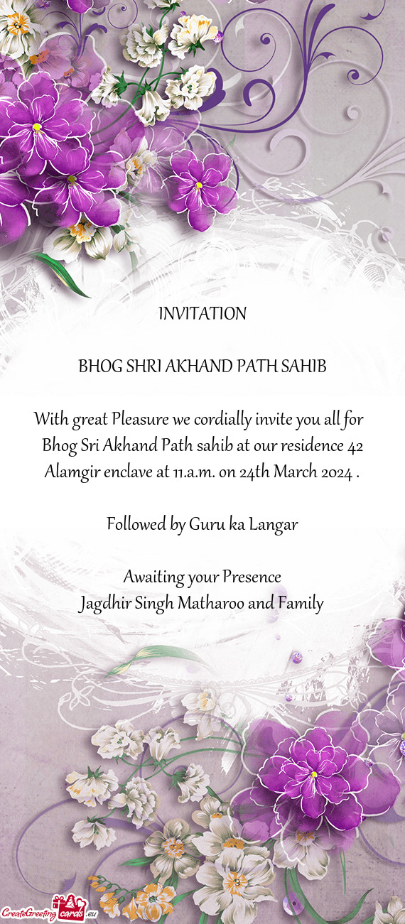 Bhog Sri Akhand Path sahib at our residence 42 Alamgir enclave at 11.a.m. on 24th March 2024