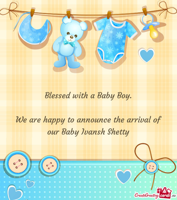 Blessed with a Baby Boy.    We are happy to announce the