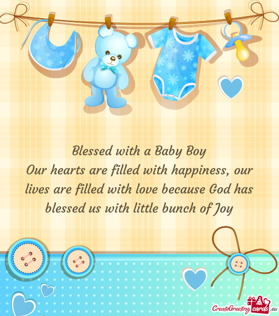 Blessed with a Baby Boy
 Our hearts are filled with happiness