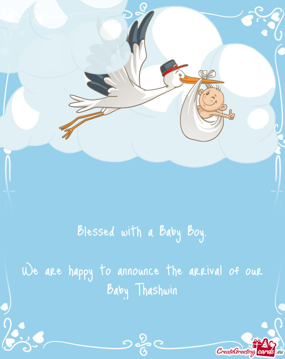 Blessed with a Baby Boy.    We are happy to announce the arrival of our Baby