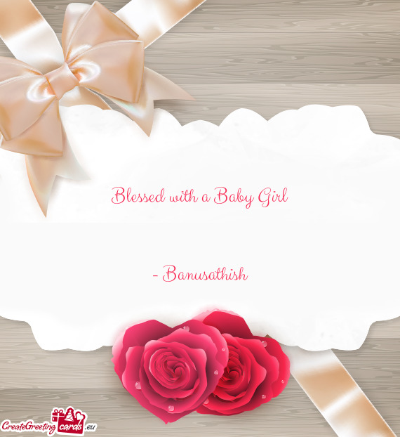 Blessed with a Baby Girl      - Banusathish