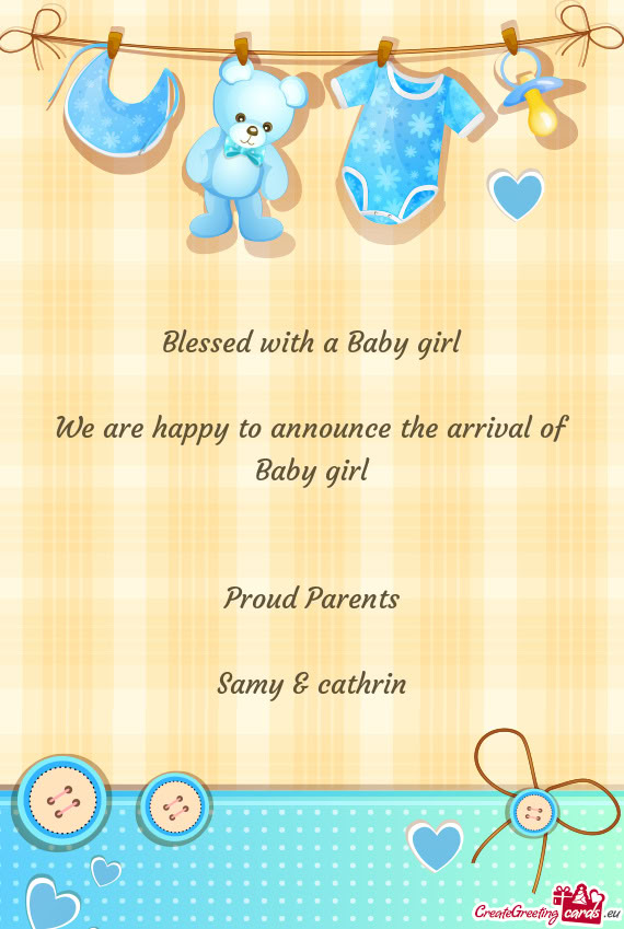 Blessed with a Baby girl We are happy to announce the arrival of Baby girl  Proud Parents
