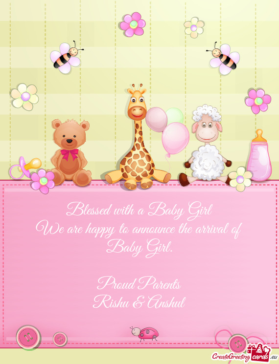 Blessed with a Baby Girl
 We are happy to announce the arrival of Baby Girl