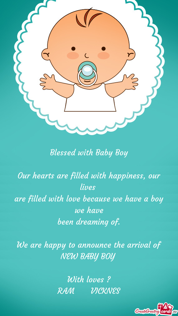 Blessed with Baby Boy
 
 Our hearts are filled with happiness
