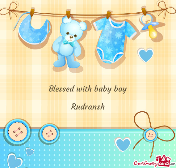 Blessed with baby boy
 
 Rudransh