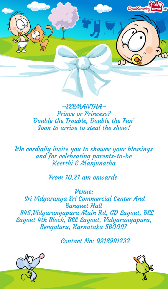 Blessings and for celebrating parents-to-be
 Keerthi & Manjunatha
 
 From 10