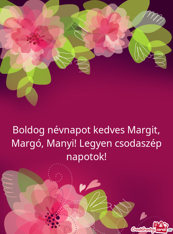 Boldog névnapot kedves Margit, Margó, Manyi! Legyen csodaszép napotok