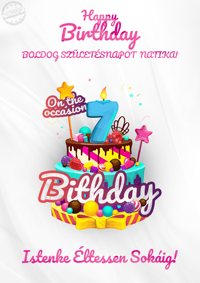 BOLDOG SZÜLETÉSNAPOT NATIKA!, Happy birthday to 7 Istenke Éltessen Sokáig