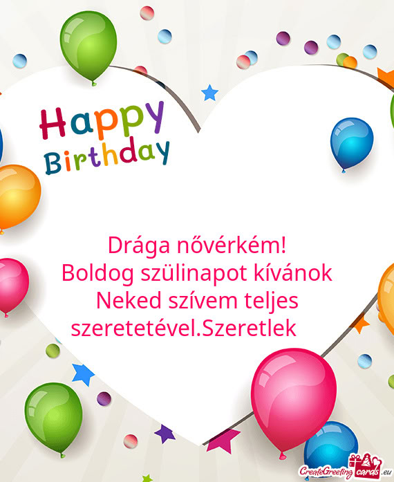 Boldog szülinapot kívánok Neked szívem teljes szeretetével.Szeretlek❤️
