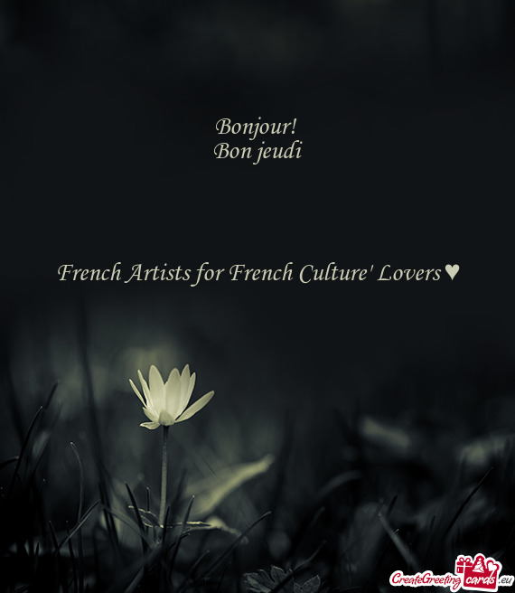 Bonjour! 
 Bon jeudi
 
 
 
 
 French Artists for French Culture