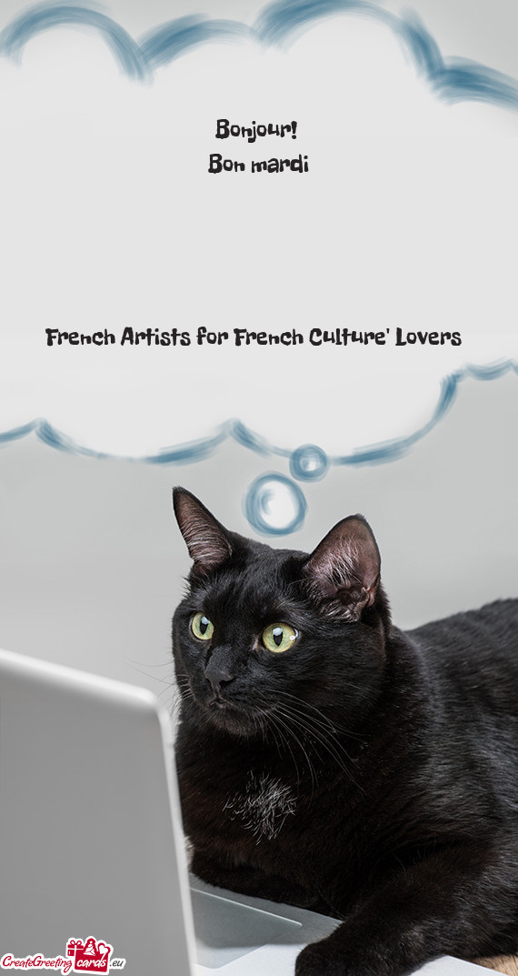 Bonjour!  Bon mardi     French Artists for French Culture