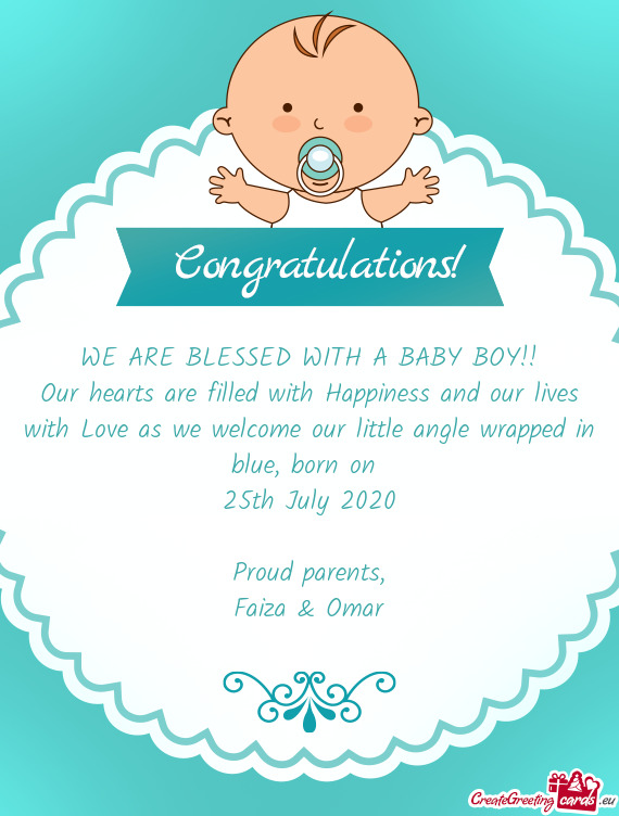Born on 
 25th July 2020
 
 Proud parents