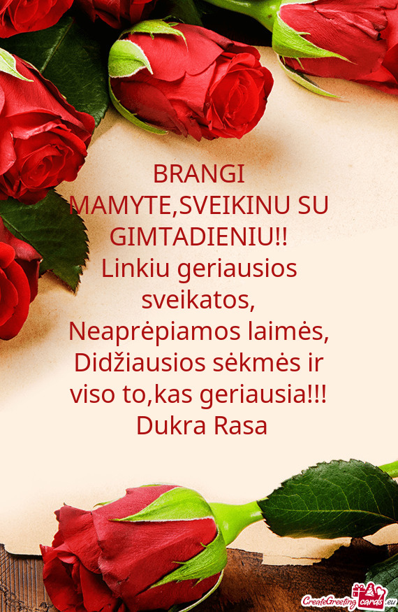 BRANGI MAMYTE,SVEIKINU SU GIMTADIENIU