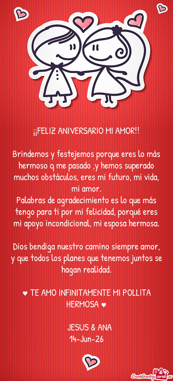 Brindemos y festejemos porque eres lo más hermoso q me pasado ,y hemos superado muchos obstáculos