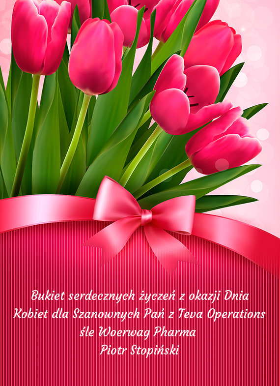 Bukiet serdecznych życzeń z okazji Dnia Kobiet dla Szanownych Pań z Teva Operations śle Woerwag